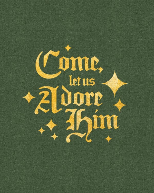 Come, let us adore Him