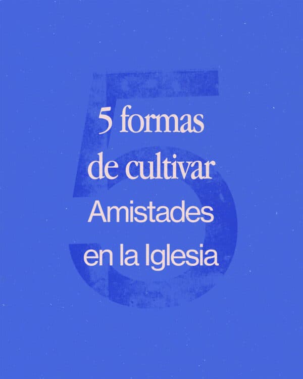5 formas de cultivar amistades en la iglesia: 1) Reunirse para estudios bíblicos. 2) Sirve en un equipo de voluntarios. 3) Invitarse mutuamente a cenar. 4) Orar los unos por los otros. 5) Comprometerse a mantenerse abierto a rendir cuentas.