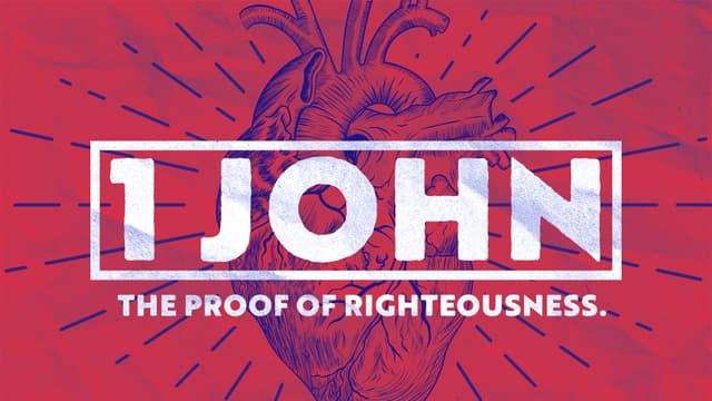 1 John: The proof of righteousness.