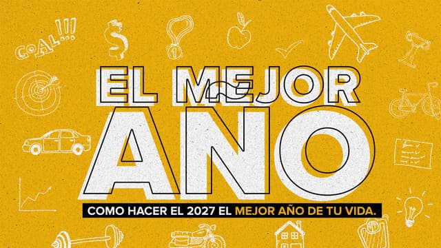 El Mejor Año: Como hacer el 2027 el mejor año de tu vida