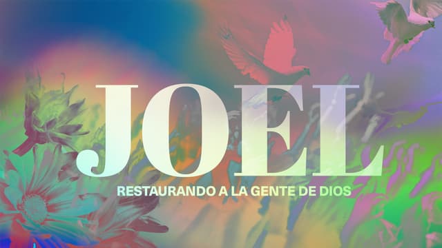 Joel: Restaurando a la gente de Dios