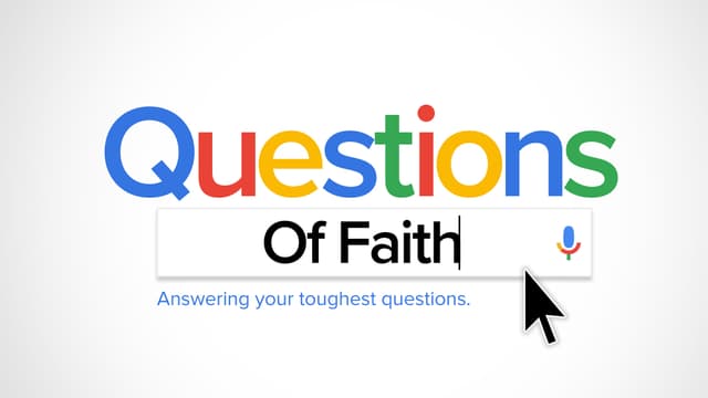 Questions of Faith: Answering your toughest questions.