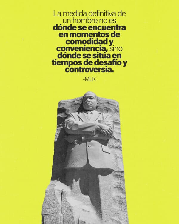 La medida definitiva de un hombre no es dónde se encuentra en momentos de comodidad y conveniencia, sino dónde se sitúa en tiempos de desafío y controversia. - MLK