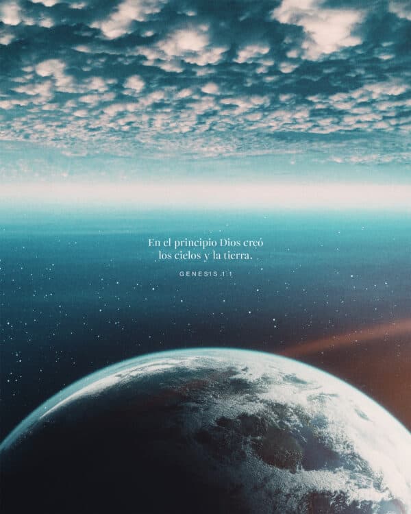 En el principio Dios creó los cielos y la tierra. - Genesis 1:1