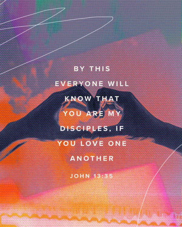 By this everyone will know that you are my disciples, if you love one another - John 13:35