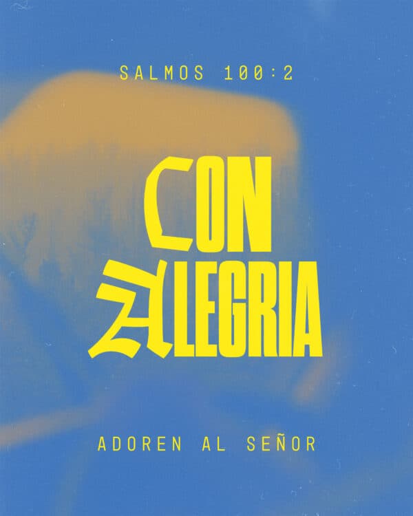 Con alegría adoren al Señor; ¡con gritos de alegría vengan a Su presencia! - Salmos 100:2