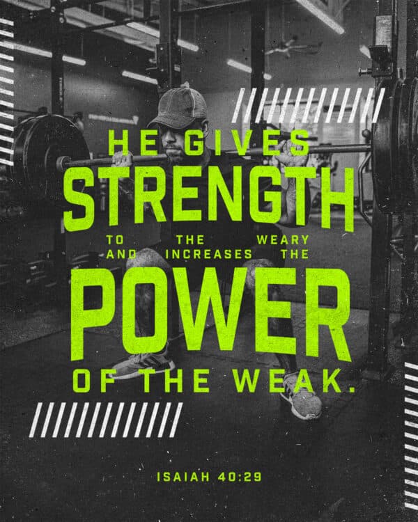 He gives strength to the weary and increases the power of the weak. - Isaiah 40:29