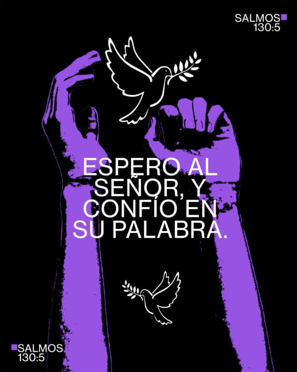 Espero al Señor, y confío en su palabra. - Salmos 130:5