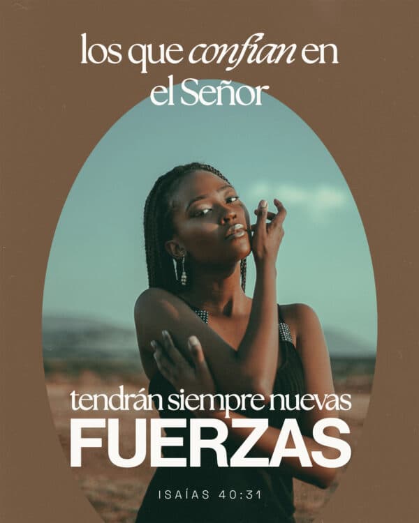 los que confían en el Señor tendrán siempre nuevas fuerzas - Isaías 40:31