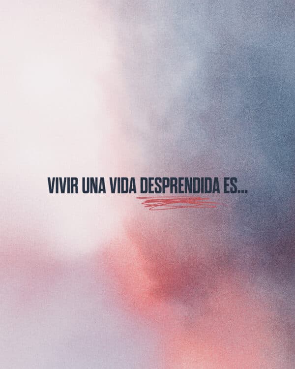 Vivir una vida desprendida es...poner a Dios primero en nuestras vidas. Juan 3:30; Amar a otros como a nosotros mismos. Marcos 12:31; Perdonar a quienes nos hicieron el mal. Colosenses 3:13; Servir a otros Filipenses 2:3-4