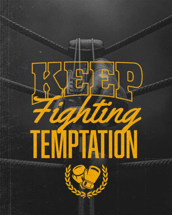 Keep fighting temptation