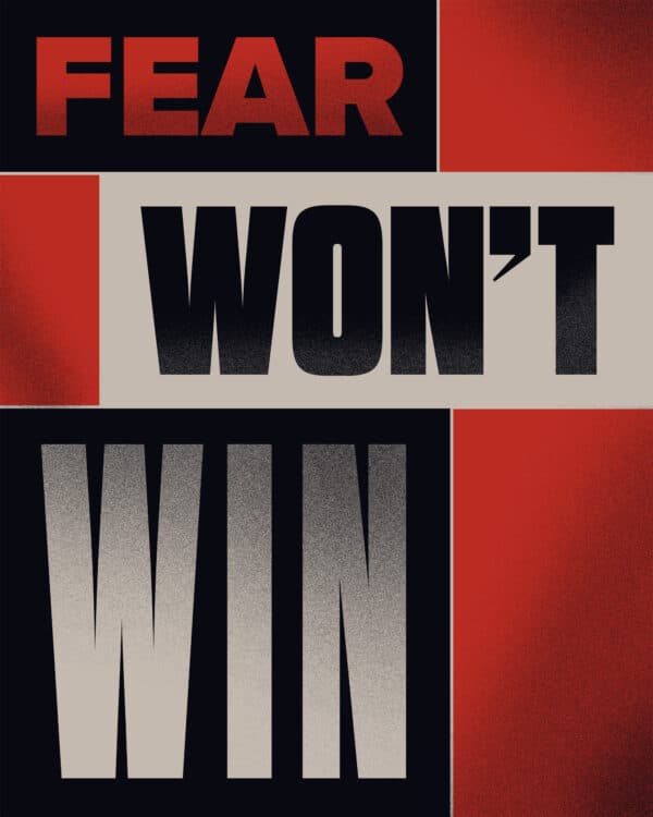 Fear won't win