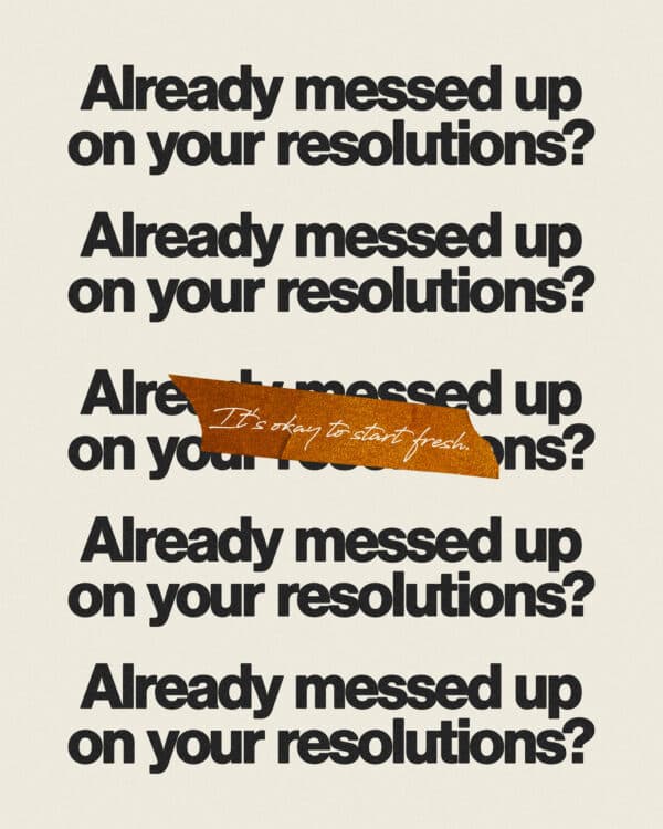 Already messed up on your resolutions? It's okay to start fresh.