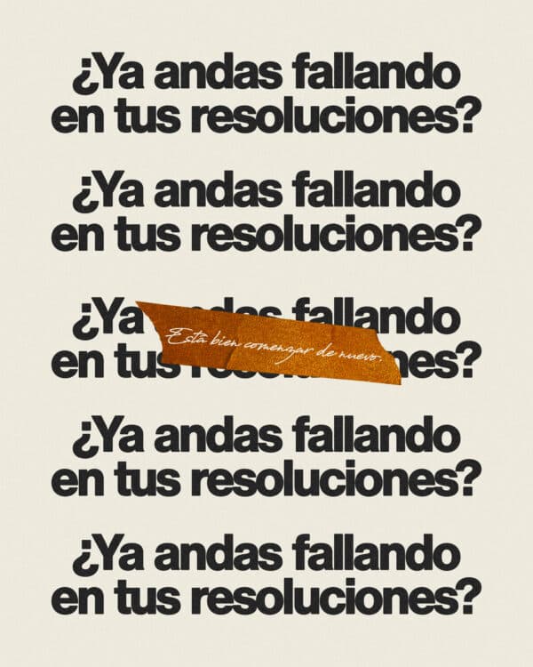 ¿Ya andas fallando en tus resoluciones? Está bien comenzar de nuevo.