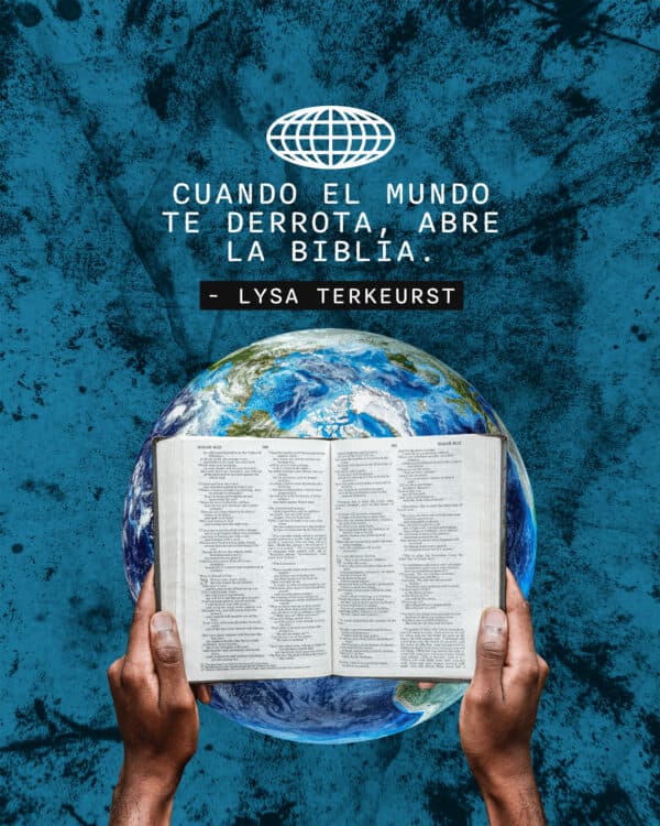 "Cuando el mundo te derrota, abre la Biblia." - Lysa TerKeurst