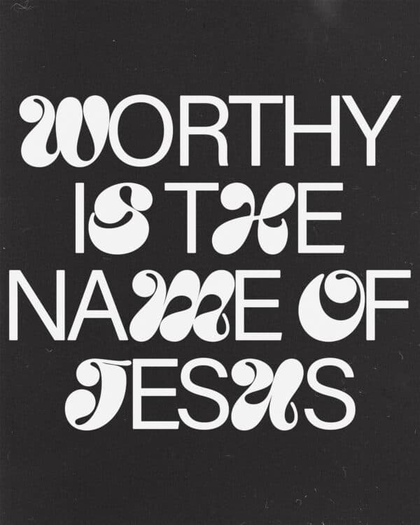 Worthy is the name of Jesus