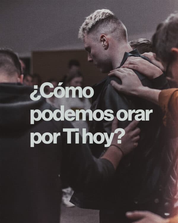 ¿Cómo podemos orar por ti hoy?