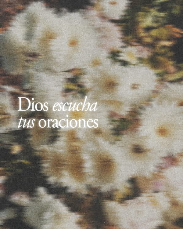 Dios escucha tus oraciones