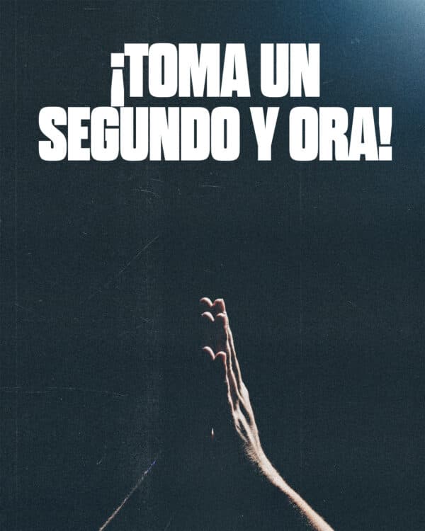 ¡Toma un segundo y ora!
