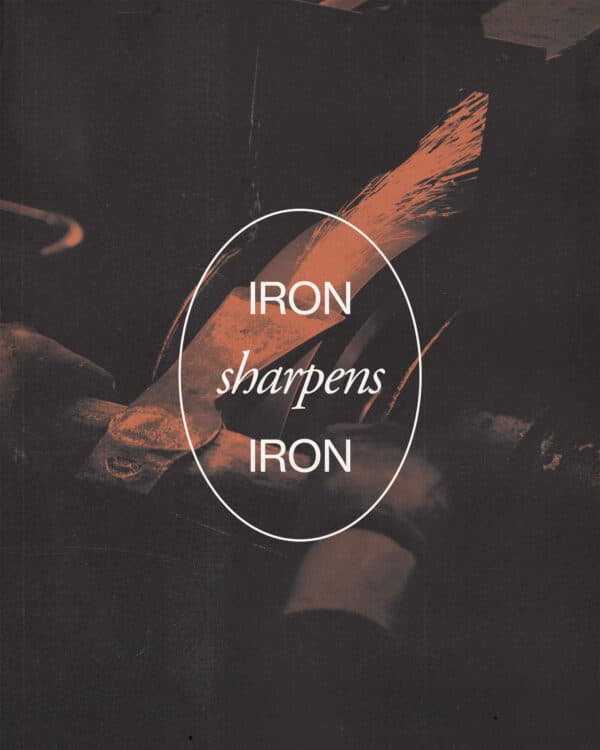 Iron sharpens iron.