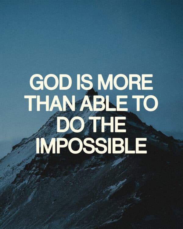 God is more than able to do the impossible