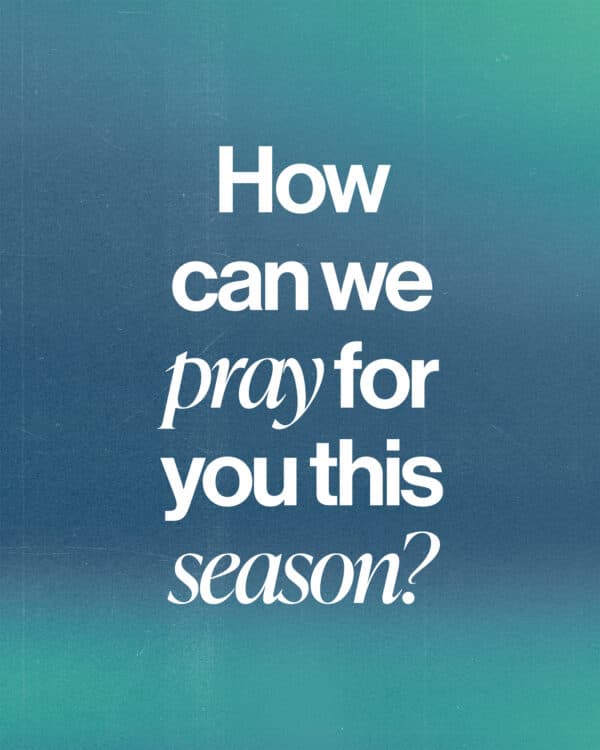 How can we pray for you this season?