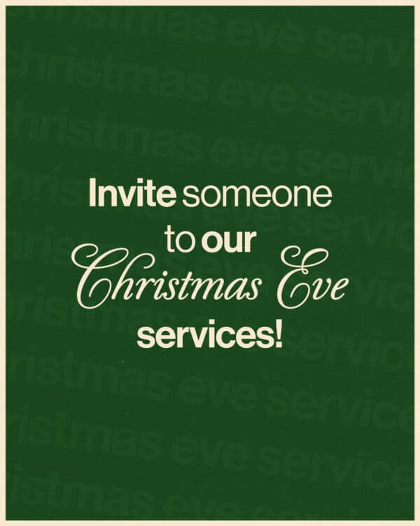 Invite someone to our Christmas Eve services!