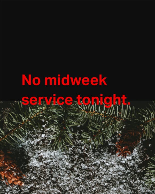 No midweek service tonight.