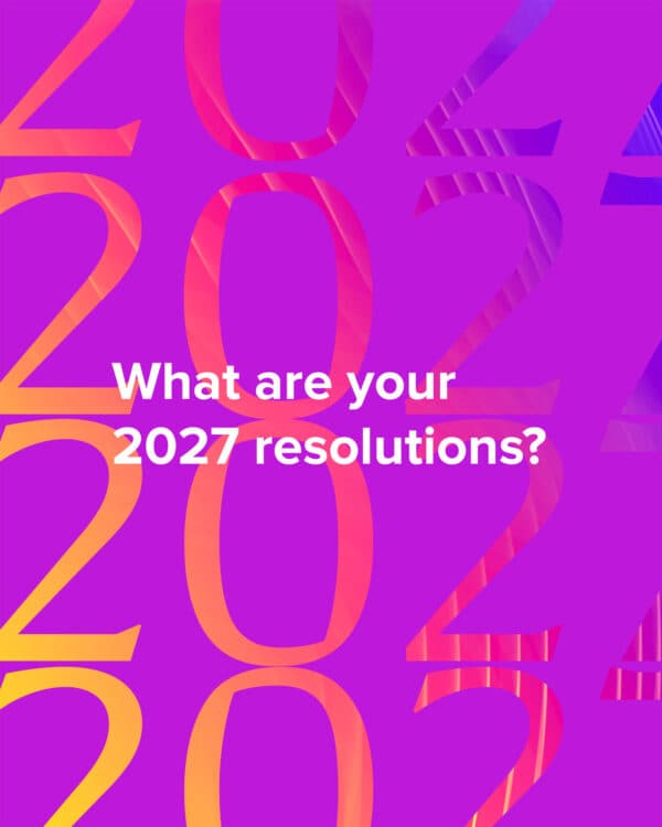 What are your 2027 resolutions?