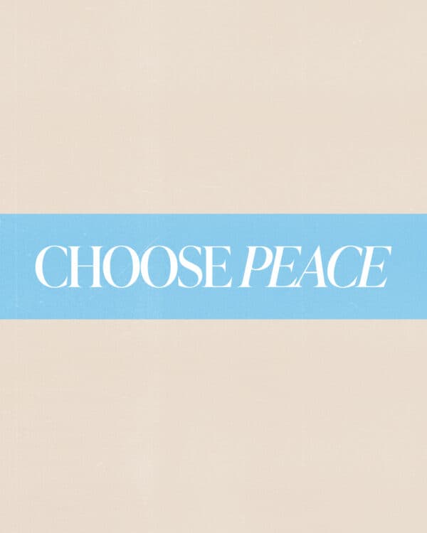 Choose peace