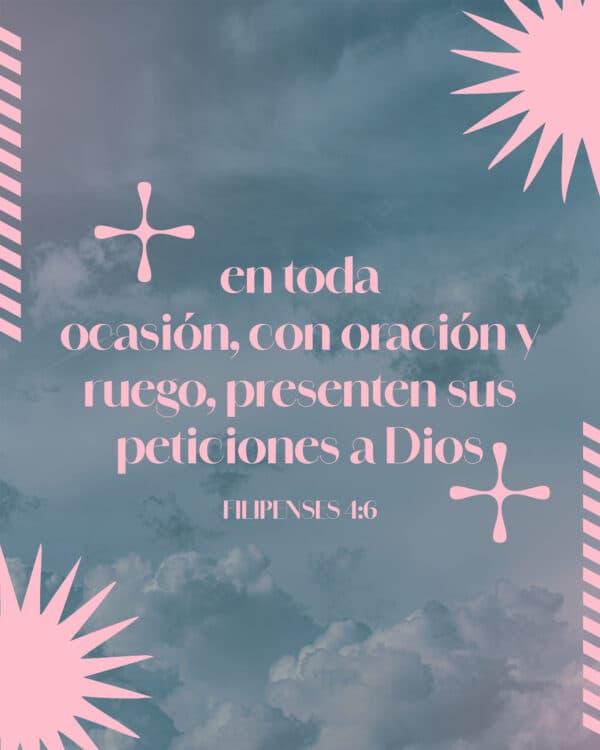 En toda ocasión, con oración y ruego, presenten sus peticiones a Dios - Filipenses 4:6