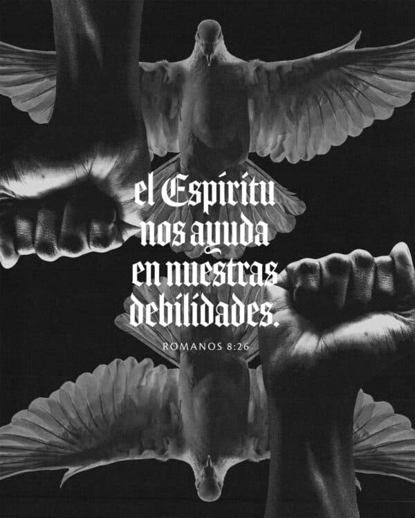 el Espíritu nos ayuda en nuestras debilidades. - Romanos 8:26