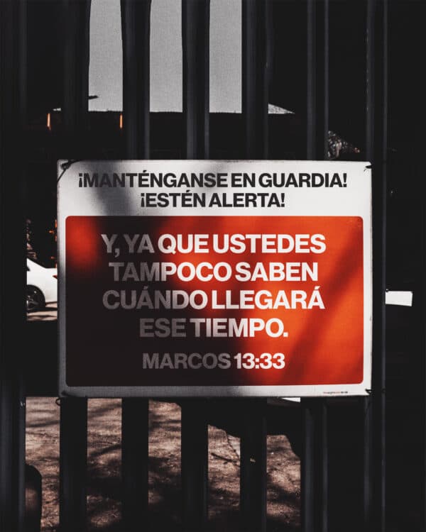 Y, ya que ustedes tampoco saben cuándo llegará ese tiempo, ¡manténganse en guardia! ¡Estén alerta! - Marcos 13:33