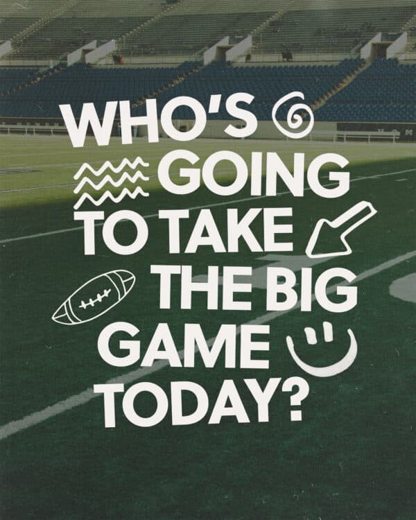 Who's going to take the big game today?