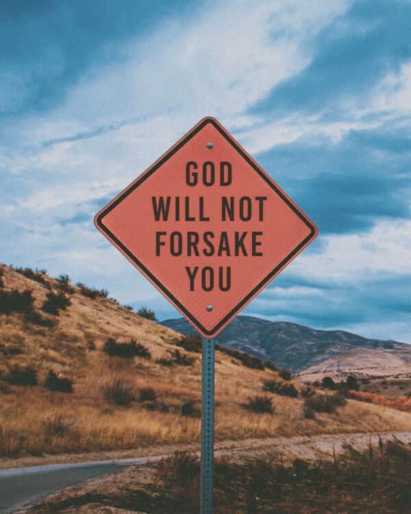 God will not forsake you