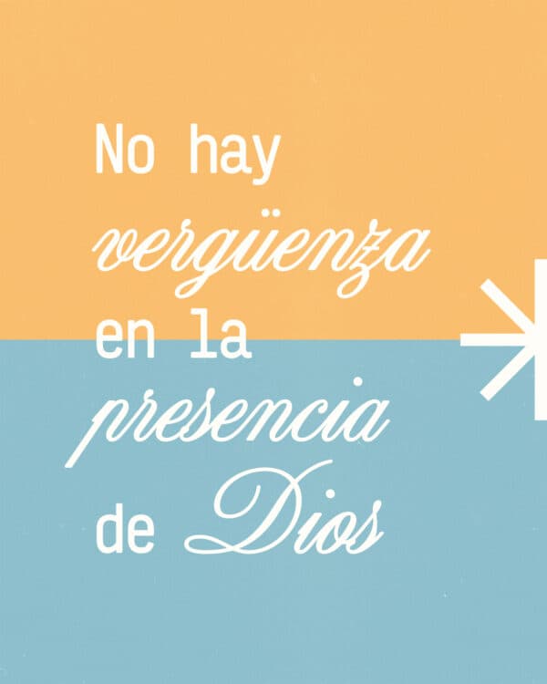 No hay vergüenza en la presencia de Dios