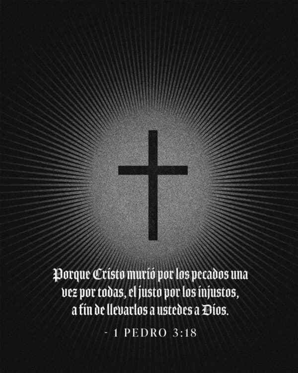 Porque Cristo murió por los pecados una vez por todas, el justo por los injustos, a fin de llevarlos a ustedes a Dios. - 1 Pedro 3:18