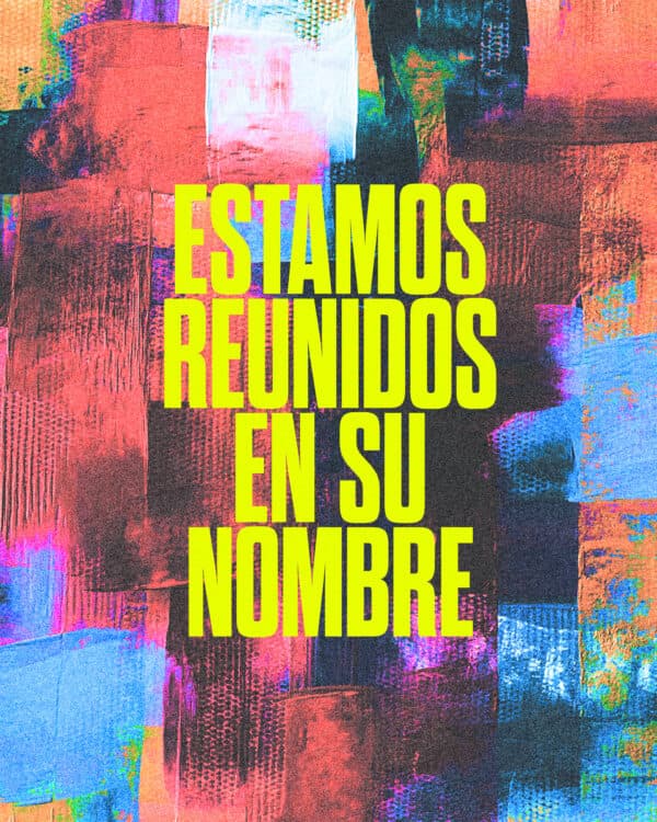 Estamos reunidos en Su nombre