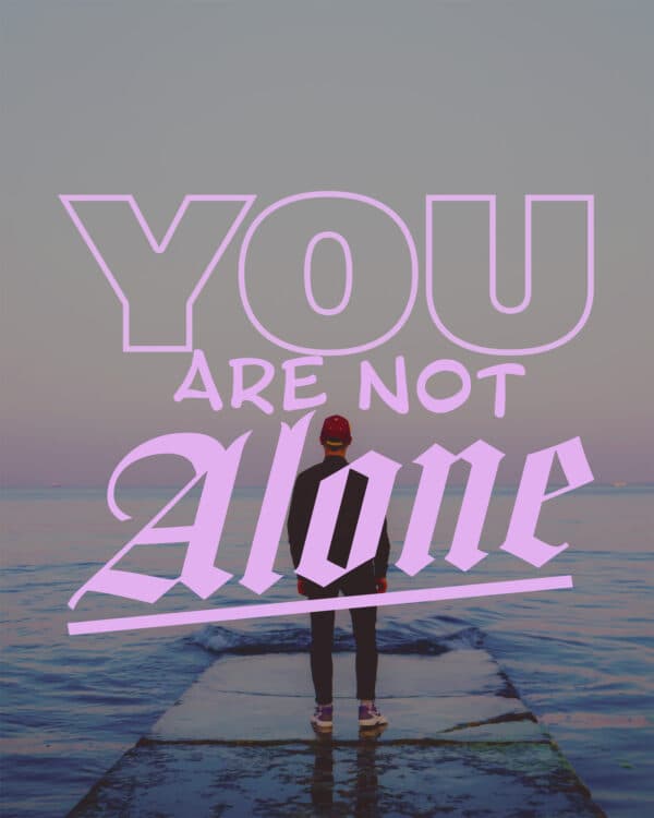 You are not alone