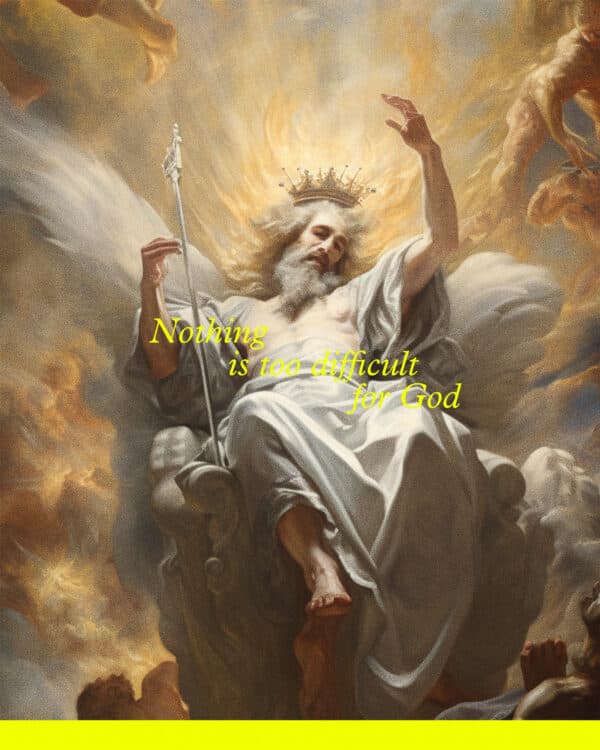 Nothing is too difficult for God