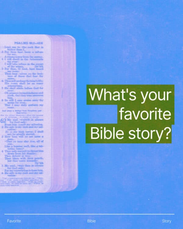 What's your favorite Bible story?