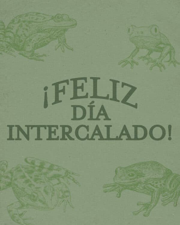 ¡Feliz día intercalado!