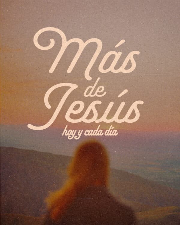 Más de Jesús hoy y cada día
