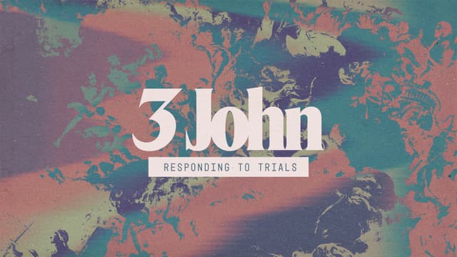 3 John: Responding to trials