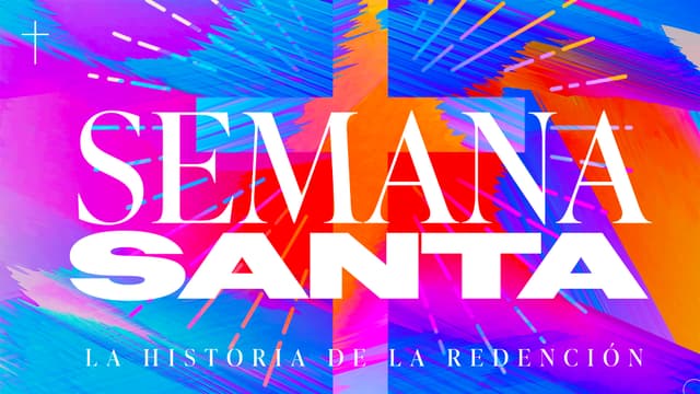 Semana Santa: La historia de la redención