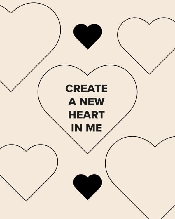 Create a new heart in me