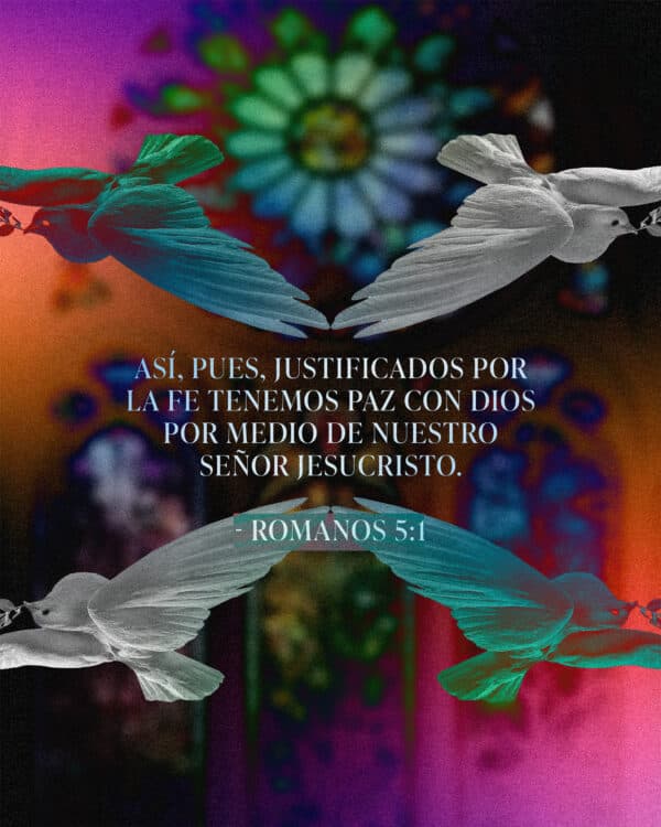 "Así, pues, justificados por la fe tenemos paz con Dios por medio de nuestro Señor Jesucristo." - Romanos 5:1
