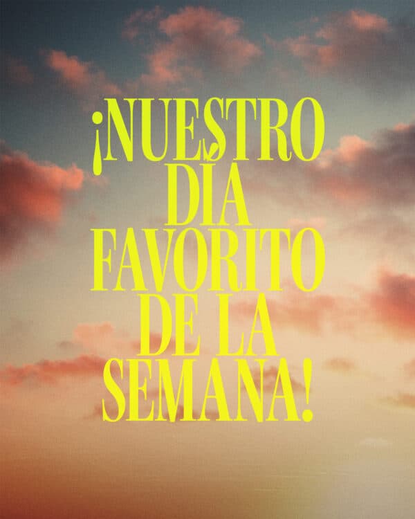 ¡Nuestro día favorito de la semana!