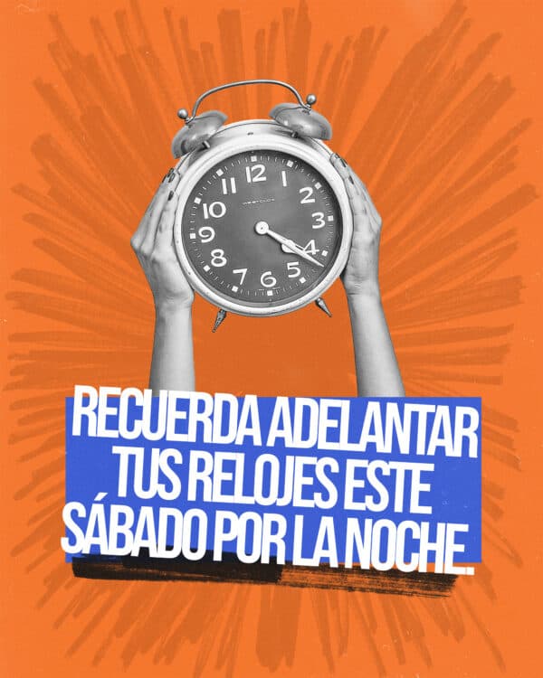 Recuerda adelantar tus relojes este sábado por la noche