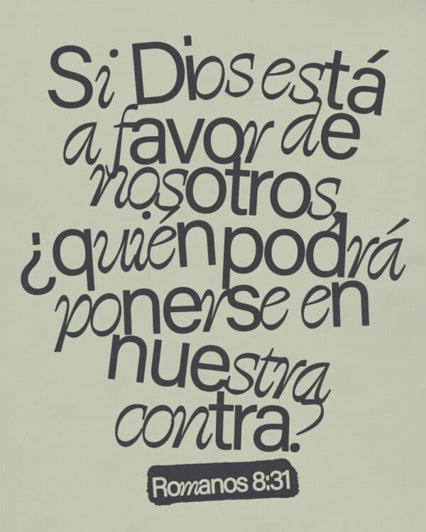 Si Dios está a favor de nosotros, ¿quién podrá ponerse en nuestra contra? - Romanos 8:31
